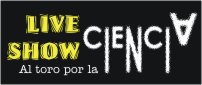 Live Show - Al toro por la ciencia